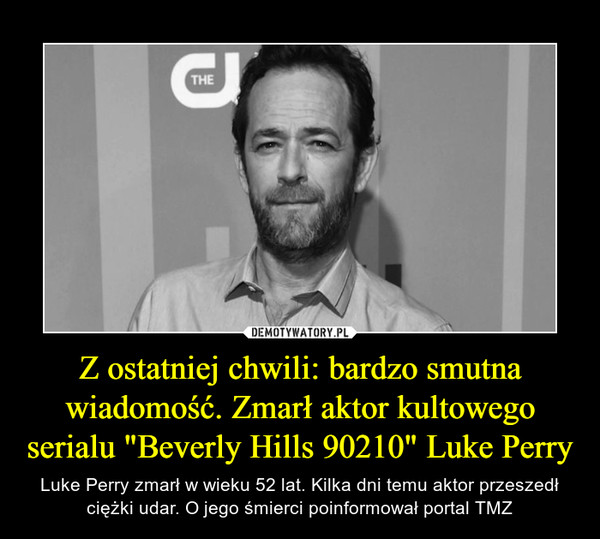 Z ostatniej chwili: bardzo smutna wiadomość. Zmarł aktor kultowego serialu "Beverly Hills 90210" Luke Perry – Luke Perry zmarł w wieku 52 lat. Kilka dni temu aktor przeszedł ciężki udar. O jego śmierci poinformował portal TMZ 