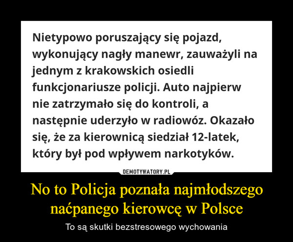 No to Policja poznała najmłodszego naćpanego kierowcę w Polsce – To są skutki bezstresowego wychowania 