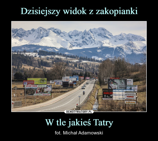 W tle jakieś Tatry – fot. Michał Adamowski 