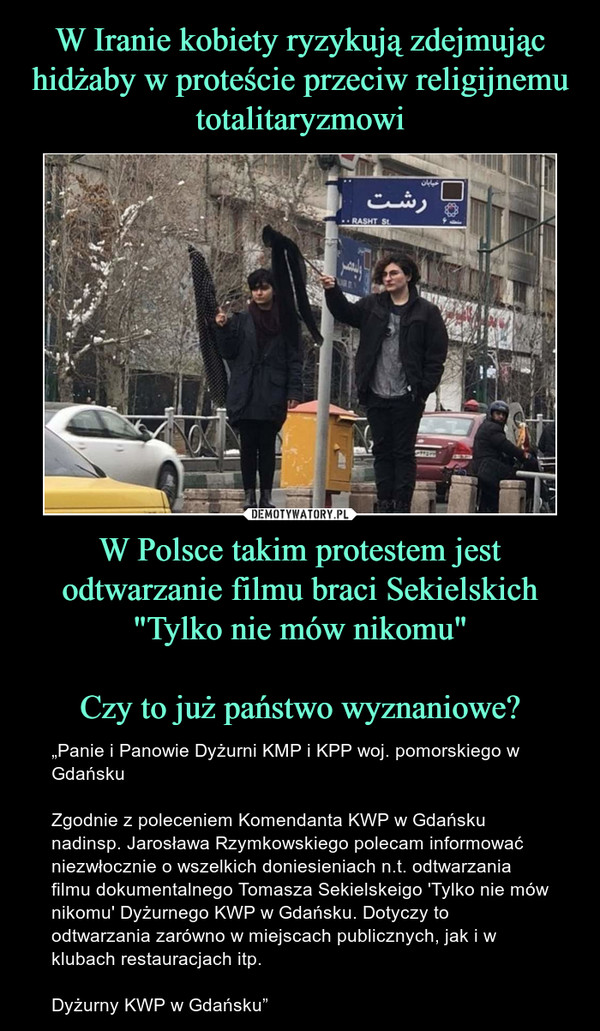 W Iranie kobiety ryzykują zdejmując hidżaby w proteście przeciw religijnemu totalitaryzmowi W Polsce takim protestem jest odtwarzanie filmu braci Sekielskich "Tylko nie mów nikomu"

Czy to już państwo wyznaniowe?