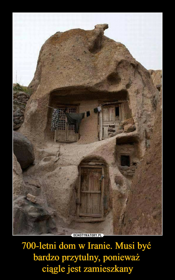 700-letni dom w Iranie. Musi być 
bardzo przytulny, ponieważ 
ciągle jest zamieszkany