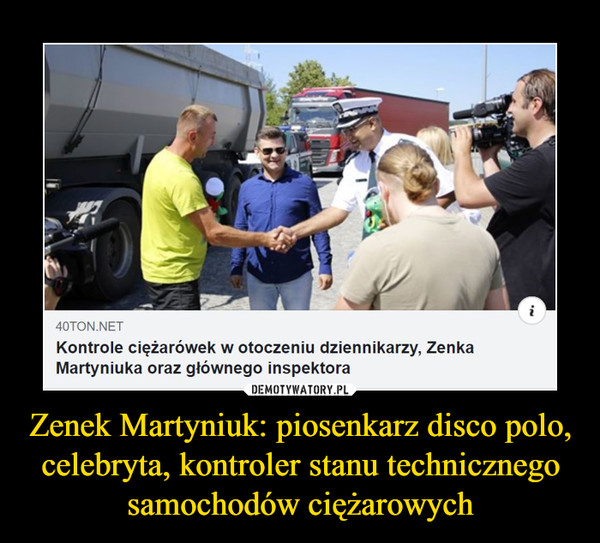 Zenek Martyniuk: piosenkarz disco polo, celebryta, kontroler stanu technicznego samochodów ciężarowych