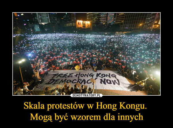 Skala protestów w Hong Kongu. 
Mogą być wzorem dla innych