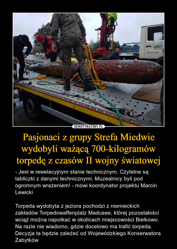 Pasjonaci z grupy Strefa Miedwie wydobyli ważącą 700-kilogramów torpedę z czasów II wojny światowej