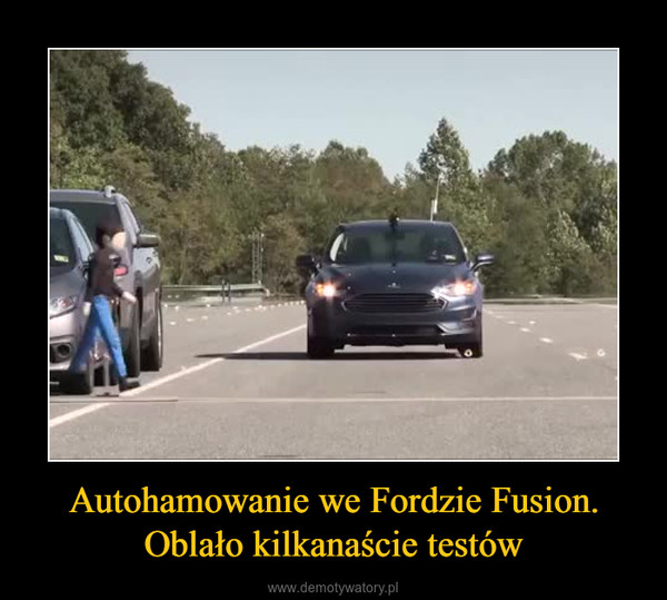 Autohamowanie we Fordzie Fusion. Oblało kilkanaście testów –  