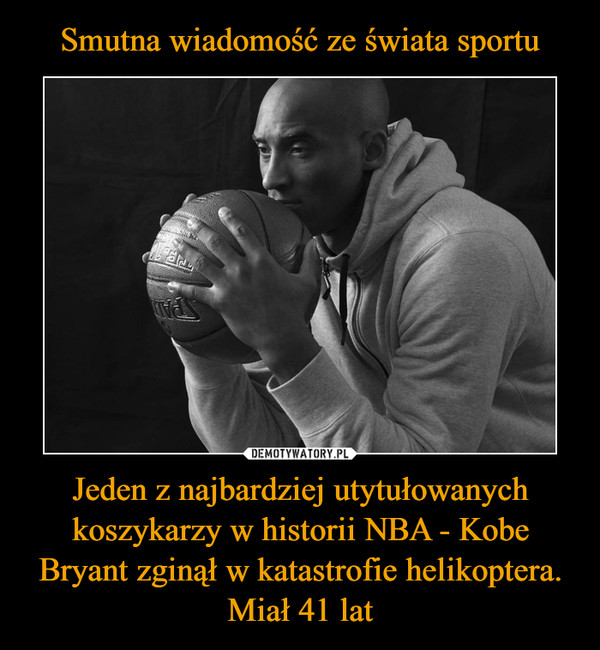 Smutna wiadomość ze świata sportu Jeden z najbardziej utytułowanych koszykarzy w historii NBA - Kobe Bryant zginął w katastrofie helikoptera. Miał 41 lat
