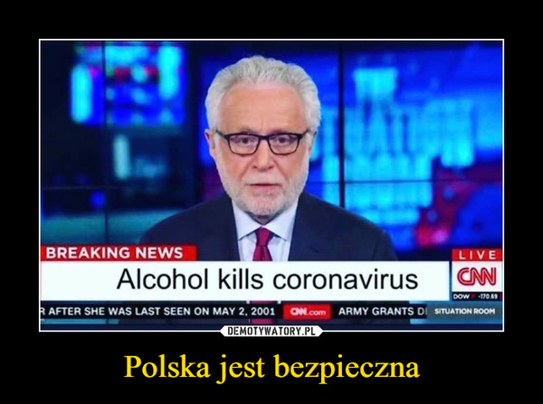 Polska jest bezpieczna –  BREAKING NEWSLIVEAlcohol kills coronavirusCNNDOW 170.69R AFTER SHE WAS LAST SEEN ON MAY 2, 2001CN.com ARMY GRANTS DI SITUATION ROOM