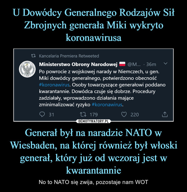 U Dowódcy Generalnego Rodzajów Sił Zbrojnych generała Miki wykryto koronawirusa Generał był na naradzie NATO w Wiesbaden, na której również był włoski generał, który już od wczoraj jest w kwarantannie