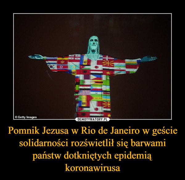 Pomnik Jezusa w Rio de Janeiro w geście solidarności rozświetlił się barwami państw dotkniętych epidemią koronawirusa