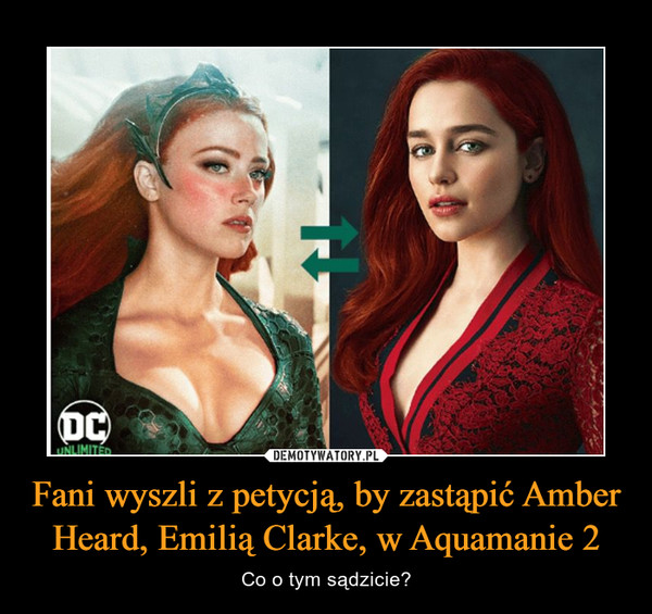 Fani wyszli z petycją, by zastąpić Amber Heard, Emilią Clarke, w Aquamanie 2
