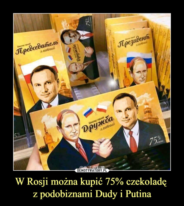 W Rosji można kupić 75% czekoladę z podobiznami Dudy i Putina –  