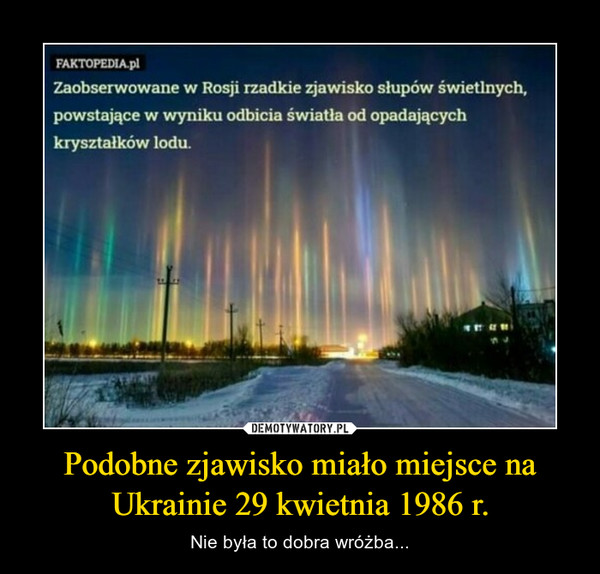 Podobne zjawisko miało miejsce na Ukrainie 29 kwietnia 1986 r.