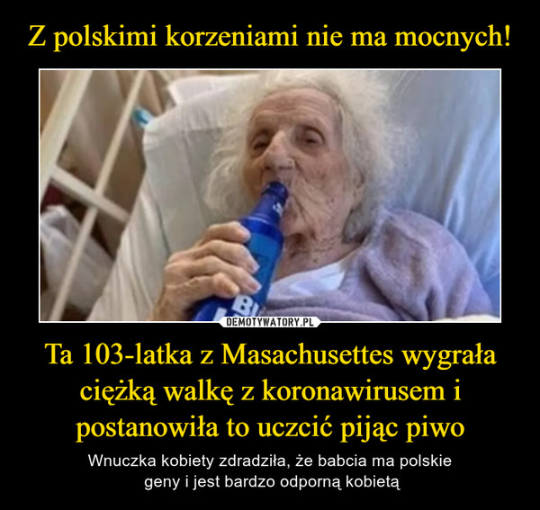 Z polskimi korzeniami nie ma mocnych! Ta 103-latka z Masachusettes wygrała ciężką walkę z koronawirusem i postanowiła to uczcić pijąc piwo