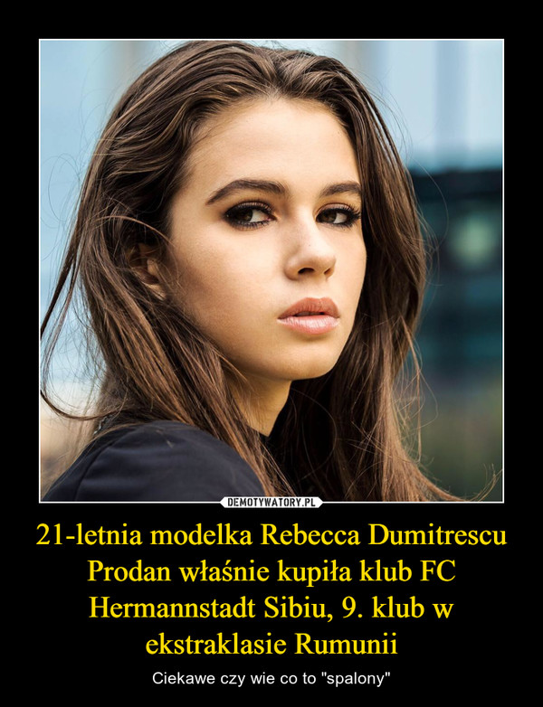 21-letnia modelka Rebecca Dumitrescu Prodan właśnie kupiła klub FC Hermannstadt Sibiu, 9. klub w ekstraklasie Rumunii