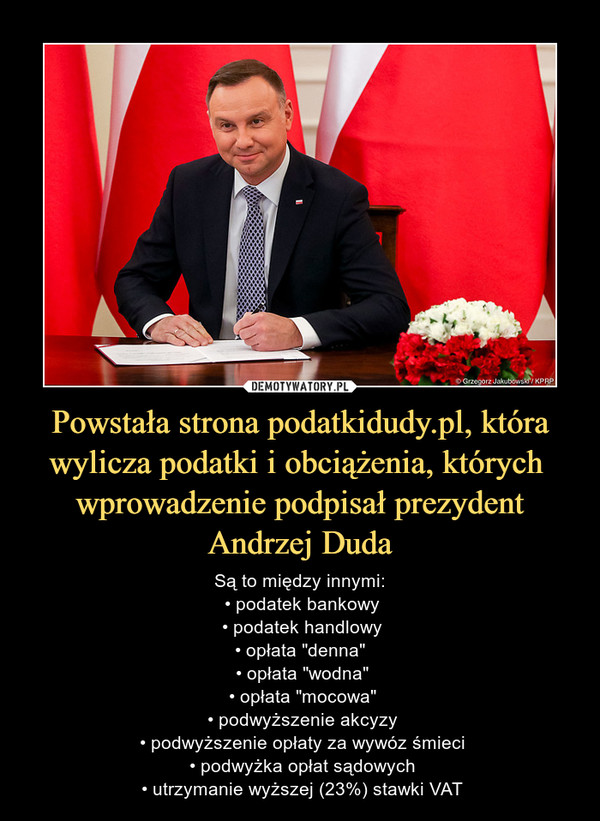 Powstała strona podatkidudy.pl, która wylicza podatki i obciążenia, których  wprowadzenie podpisał prezydent Andrzej Duda
