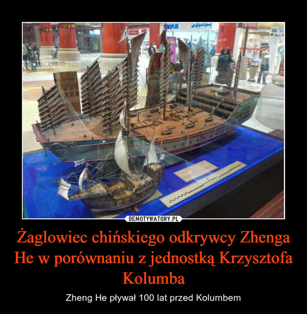 Żaglowiec chińskiego odkrywcy Zhenga He w porównaniu z jednostką Krzysztofa Kolumba – Zheng He pływał 100 lat przed Kolumbem 