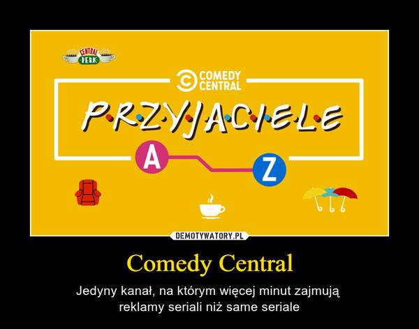 Comedy Central – Jedyny kanał, na którym więcej minut zajmują reklamy seriali niż same seriale 