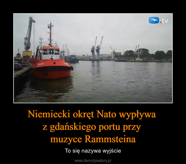 Niemiecki okręt Nato wypływa z gdańskiego portu przy muzyce Rammsteina – To się nazywa wyjście 
