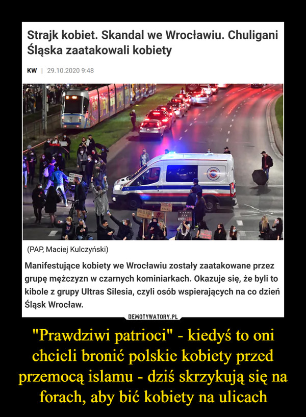"Prawdziwi patrioci" - kiedyś to oni chcieli bronić polskie kobiety przed przemocą islamu - dziś skrzykują się na forach, aby bić kobiety na ulicach