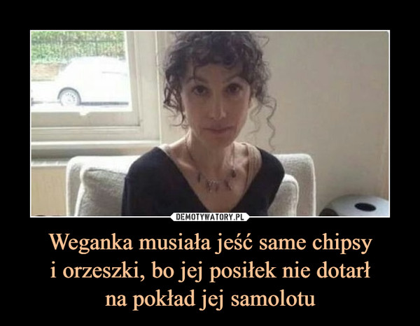 Weganka musiała jeść same chipsyi orzeszki, bo jej posiłek nie dotarłna pokład jej samolotu –  