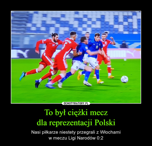 To był ciężki meczdla reprezentacji Polski – Nasi piłkarze niestety przegrali z Włochamiw meczu Ligi Narodów 0:2 