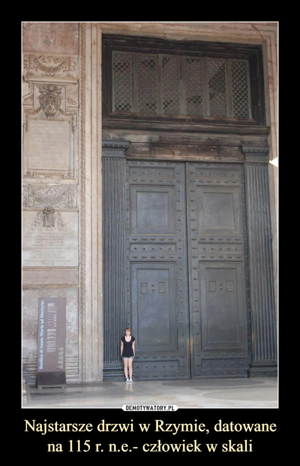 Najstarsze drzwi w Rzymie, datowane
na 115 r. n.e.- człowiek w skali
