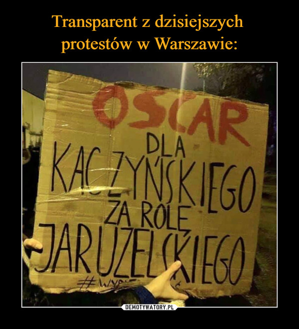 Transparent z dzisiejszych 
protestów w Warszawie: