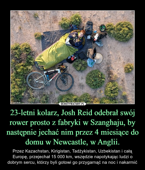 23-letni kolarz, Josh Reid odebrał swój rower prosto z fabryki w Szanghaju, by następnie jechać nim przez 4 miesiące do domu w Newcastle, w Anglii.