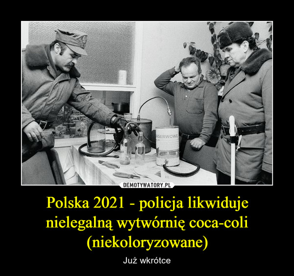 Polska 2021 - policja likwiduje nielegalną wytwórnię coca-coli (niekoloryzowane)