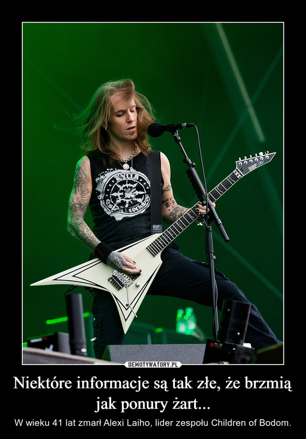 Niektóre informacje są tak złe, że brzmią jak ponury żart... – W wieku 41 lat zmarł Alexi Laiho, lider zespołu Children of Bodom. 