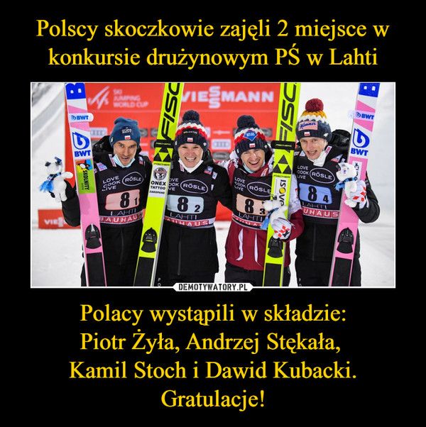 Polacy wystąpili w składzie:Piotr Żyła, Andrzej Stękała, Kamil Stoch i Dawid Kubacki.Gratulacje! –  