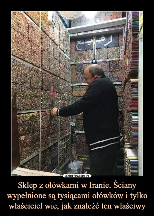 Sklep z ołówkami w Iranie. Ściany wypełnione są tysiącami ołówków i tylko właściciel wie, jak znaleźć ten właściwy –  