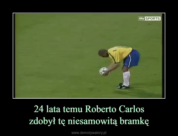 24 lata temu Roberto Carloszdobył tę niesamowitą bramkę –  