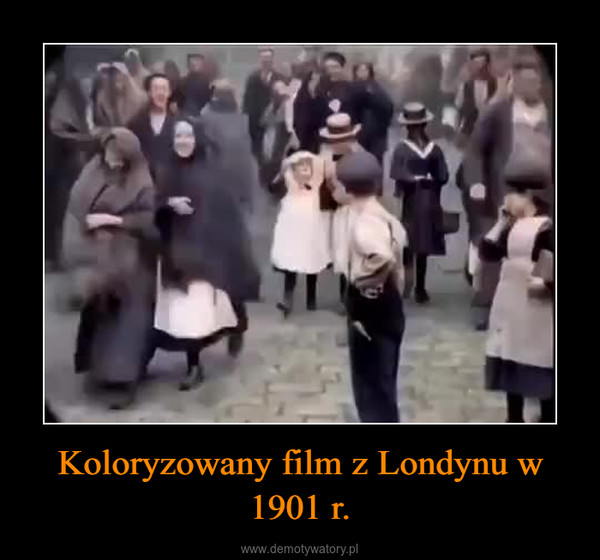 Koloryzowany film z Londynu w 1901 r. –  
