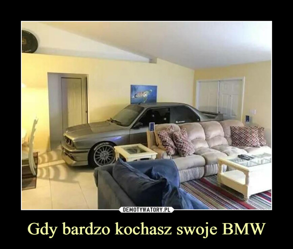 Gdy bardzo kochasz swoje BMW –  
