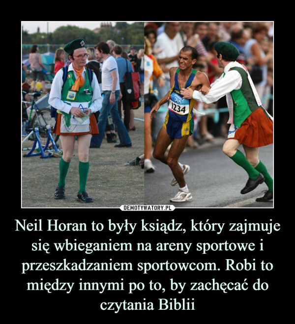 Neil Horan to były ksiądz, który zajmuje się wbieganiem na areny sportowe i przeszkadzaniem sportowcom. Robi to między innymi po to, by zachęcać do czytania Biblii –  