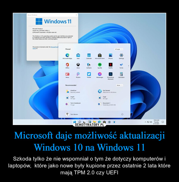 Microsoft daje możliwość aktualizacji Windows 10 na Windows 11 – Szkoda tylko że nie wspomniał o tym że dotyczy komputerów i laptopów,  które jako nowe były kupione przez ostatnie 2 lata które mają TPM 2.0 czy UEFI 