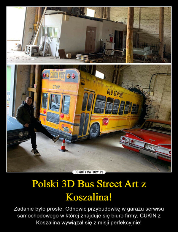 Polski 3D Bus Street Art z Koszalina! – Zadanie było proste. Odnowić przybudówkę w garażu serwisu samochodowego w której znajduje się biuro firmy. CUKIN z Koszalina wywiązał się z misji perfekcyjnie! 