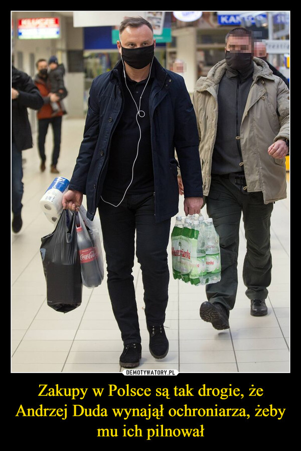 Zakupy w Polsce są tak drogie, że Andrzej Duda wynajął ochroniarza, żeby mu ich pilnował –  