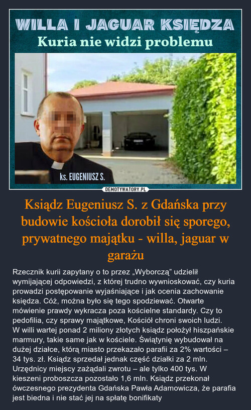 Ksiądz Eugeniusz S. z Gdańska przy budowie kościoła dorobił się sporego, prywatnego majątku - willa, jaguar w garażu