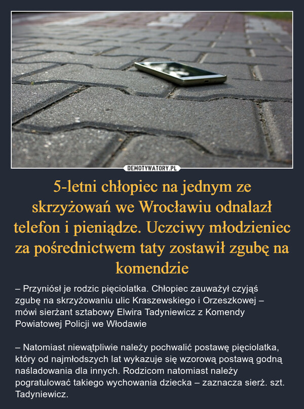 5-letni chłopiec na jednym ze skrzyżowań we Wrocławiu odnalazł telefon i pieniądze. Uczciwy młodzieniec za pośrednictwem taty zostawił zgubę na komendzie