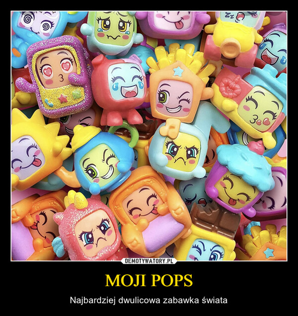 MOJI POPS – Najbardziej dwulicowa zabawka świata 