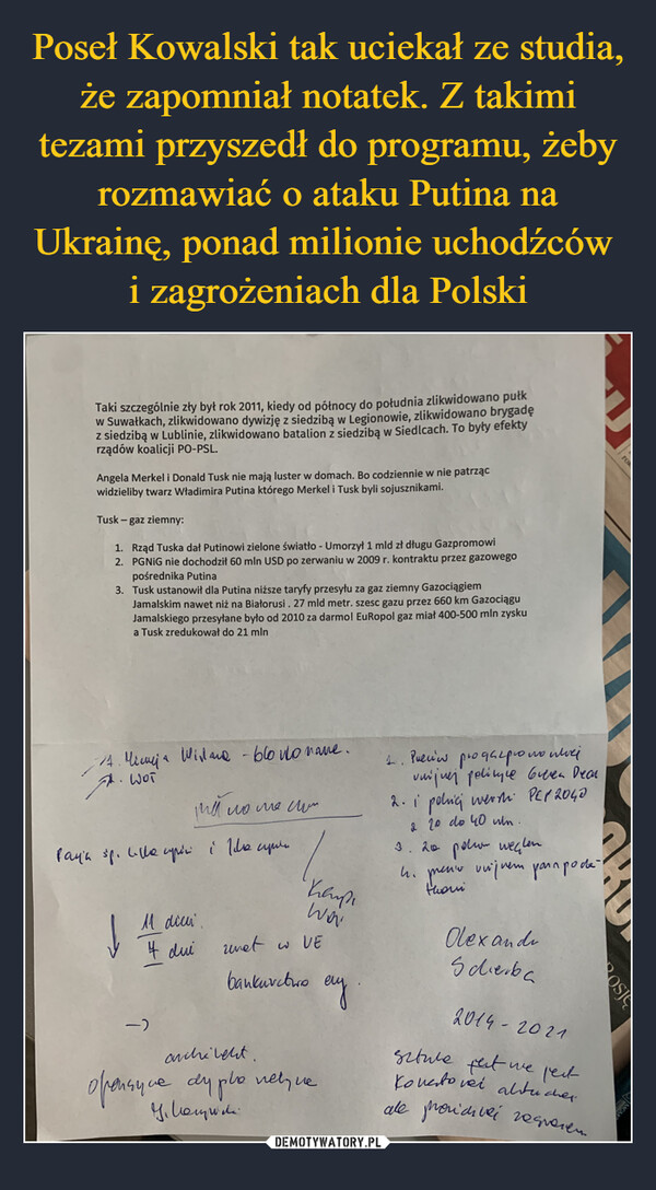 Poseł Kowalski tak uciekał ze studia, że zapomniał notatek. Z takimi tezami przyszedł do programu, żeby rozmawiać o ataku Putina na Ukrainę, ponad milionie uchodźców 
i zagrożeniach dla Polski