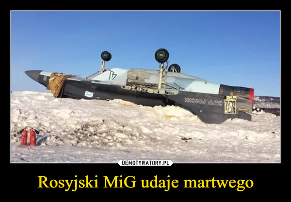 Rosyjski MiG udaje martwego