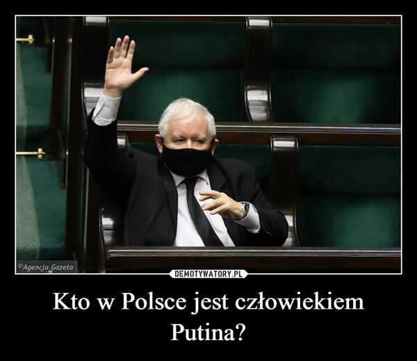 Kto w Polsce jest człowiekiem Putina? –  