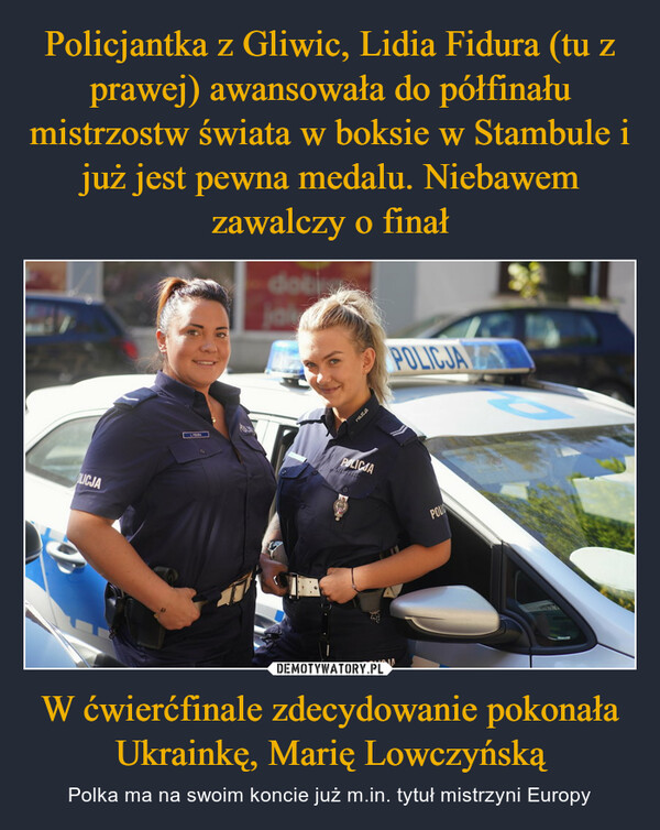 W ćwierćfinale zdecydowanie pokonała Ukrainkę, Marię Lowczyńską – Polka ma na swoim koncie już m.in. tytuł mistrzyni Europy 