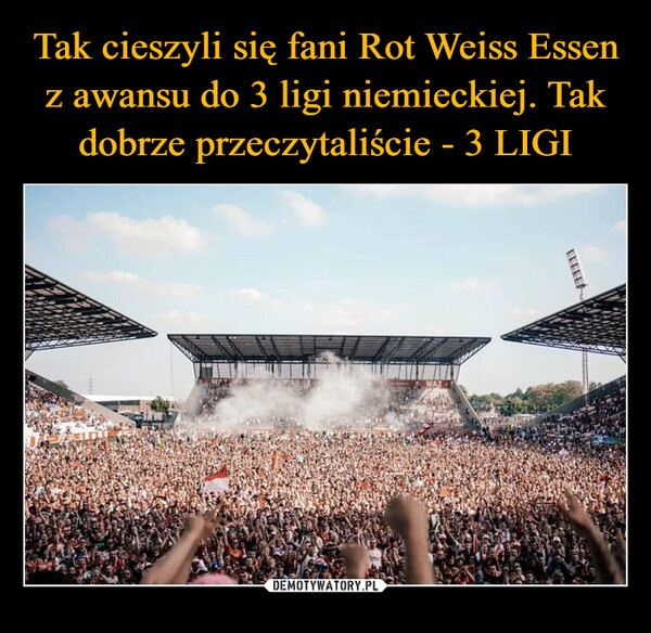 Tak cieszyli się fani Rot Weiss Essen z awansu do 3 ligi niemieckiej. Tak dobrze przeczytaliście - 3 LIGI