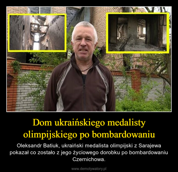 Dom ukraińskiego medalisty olimpijskiego po bombardowaniu – Oleksandr Batiuk, ukraiński medalista olimpijski z Sarajewa pokazał co zostało z jego życiowego dorobku po bombardowaniu Czernichowa. 