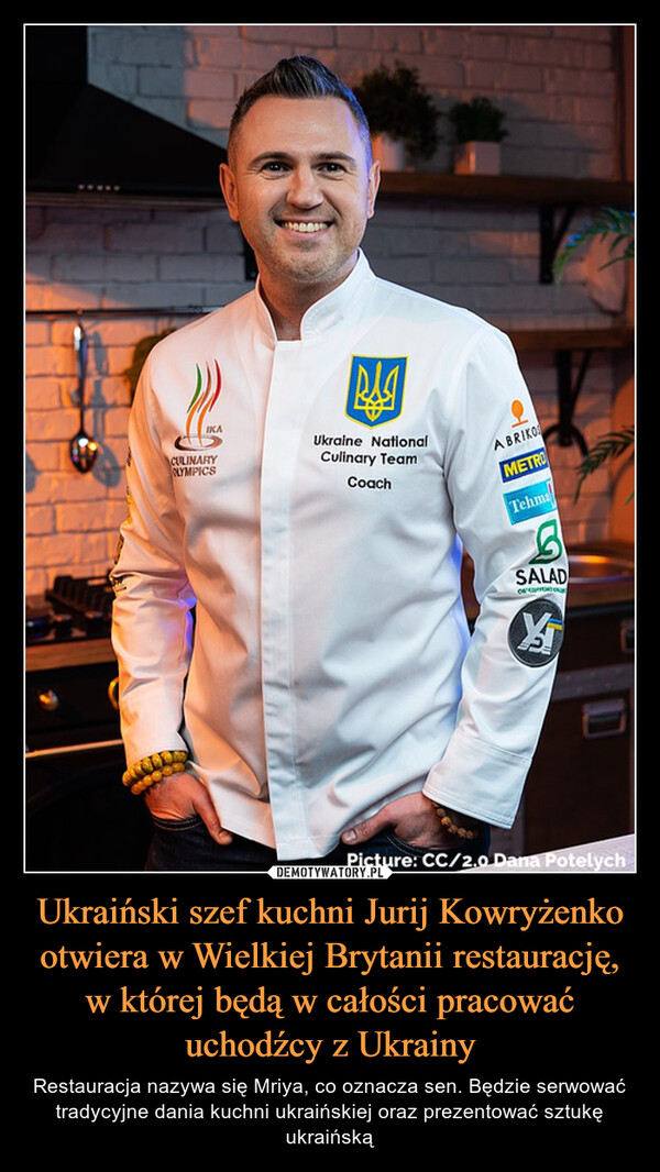 Ukraiński szef kuchni Jurij Kowryżenko otwiera w Wielkiej Brytanii restaurację, w której będą w całości pracować uchodźcy z Ukrainy