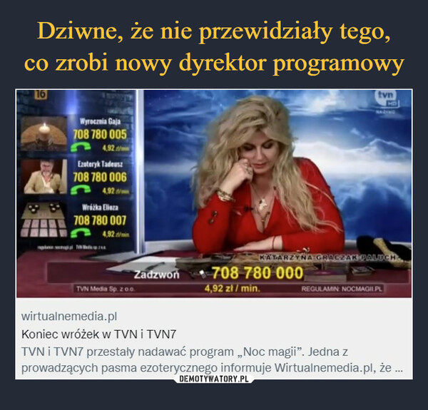  –  wirtualnemedia.pl Koniec wróżek w TVN i TVN7 TVN i TVN7 przestały nadawać program „Noc magii". Jedna z prowadzących pasma ezoterycznego informuje Wirtualnemedia.pl, że ...